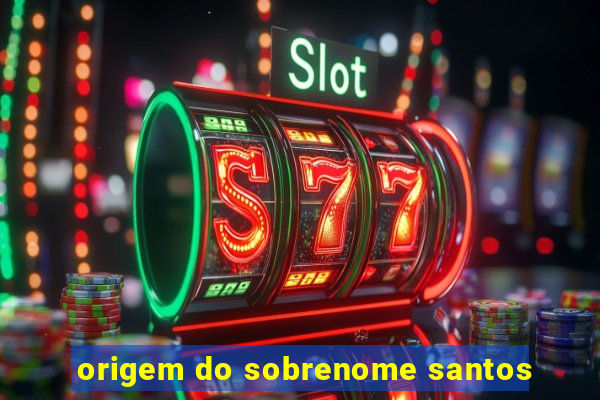 origem do sobrenome santos